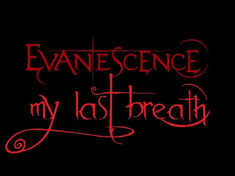 Evanescence - My Last Breath Lyrics (Anywhere But Home)