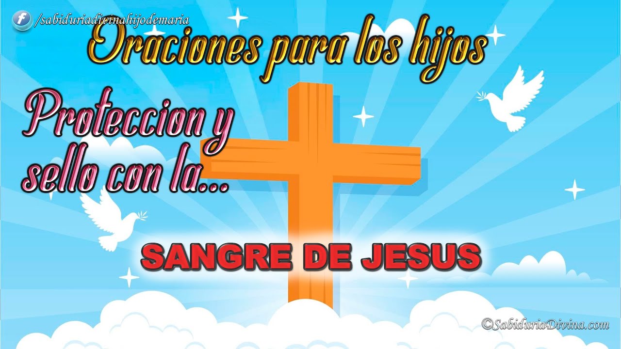 Oraciones para los hijos Oracion de Proteccion y sello con la Sangre de ...