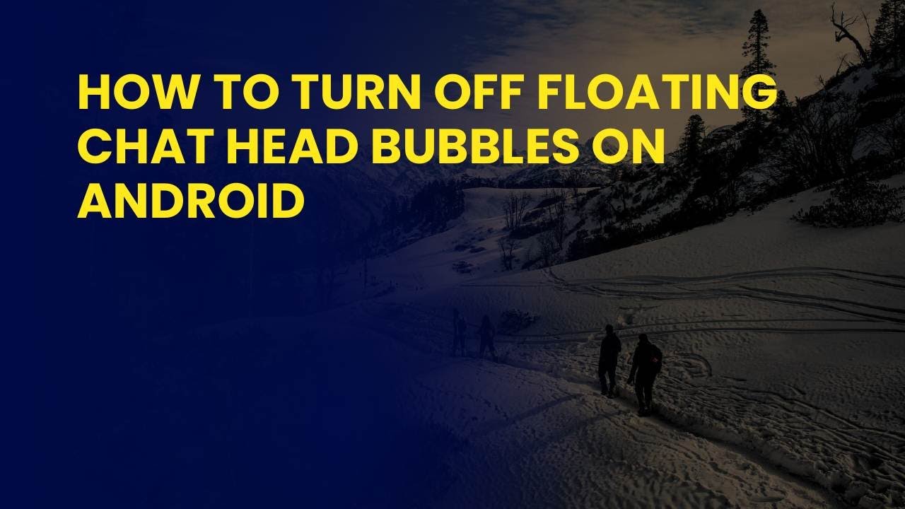 Как отключить всплывающие окна чата на Android