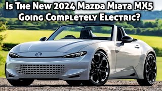 The Upcoming Mazda Mx5 Miata May Go Completely Electric? Mazda Miata Mx5 2024 Mazda Miata