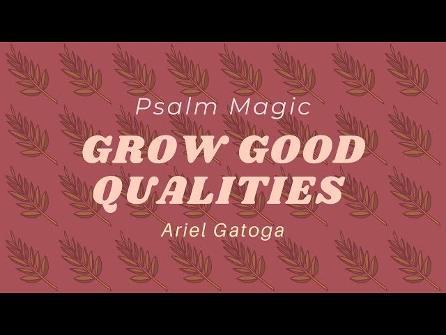 Psalm 135: GROW GOOD QUALITIES FOR YOURSELF | Down...