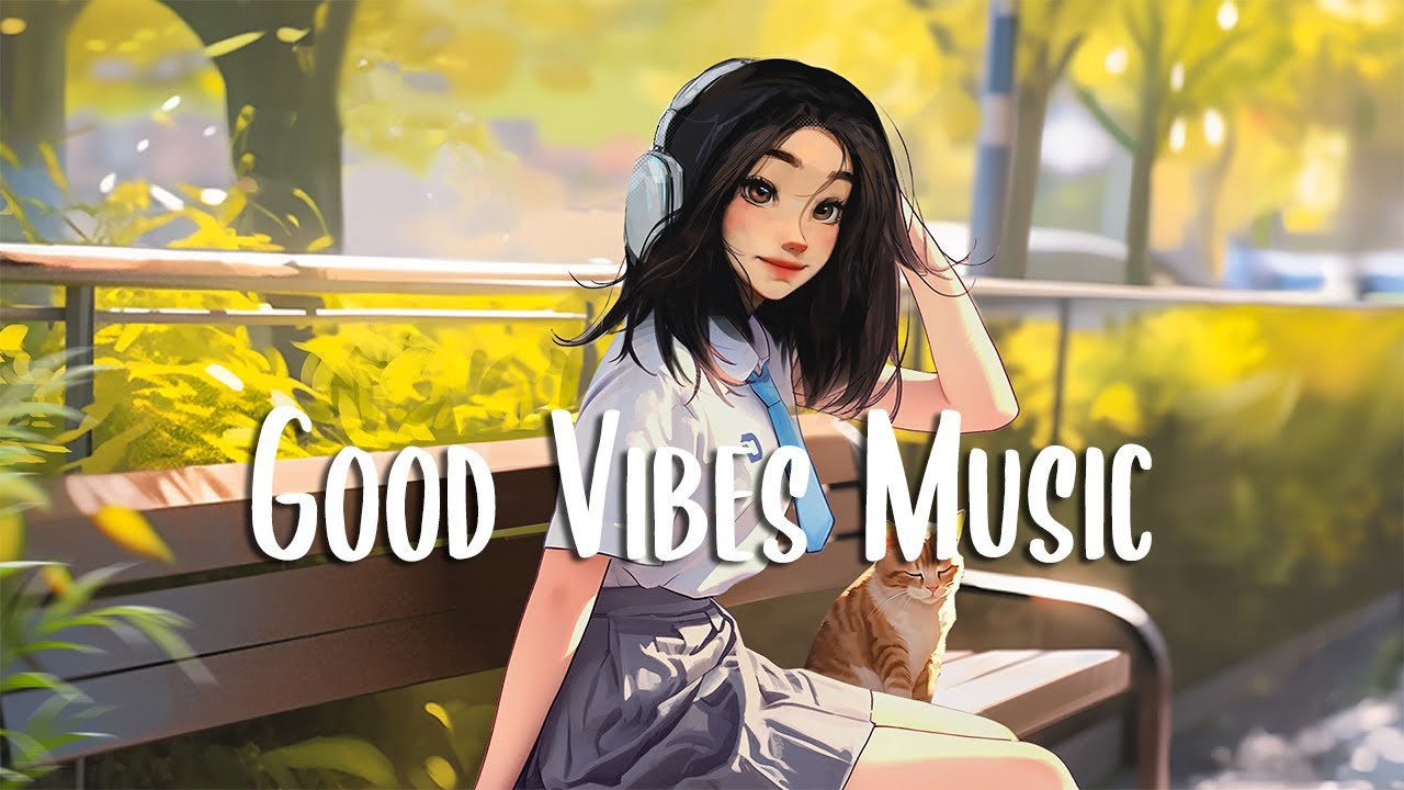 Morning Chill  Morning songs to start your positive day  Good Vibes Music