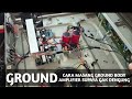 CARA MEMASANG GROUND BODY AMPLIFIER BIAR GAK BERDENGUNG