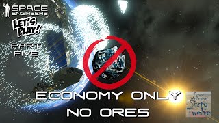 Space Engineers Economy Lets Play Scenario (Part Five) - Economy Only, No Ores