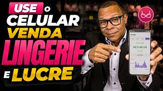 COMO USAR SEU CELULAR PARA VENDER LINGERIE EM CASA E LUCRAR