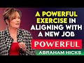 A powerful exercise in aligning with a new job  abraham hicks 2023