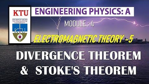 Electromagnetic theory-5: Divergence theorem and Stoke