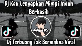 DJ TERBUANG TAK BERMAKNA - KAU LENYAPKAN MIMPI INDAH BERKASIH / DJ REMIX FULLBASS VIRAL TIKTOK 2026