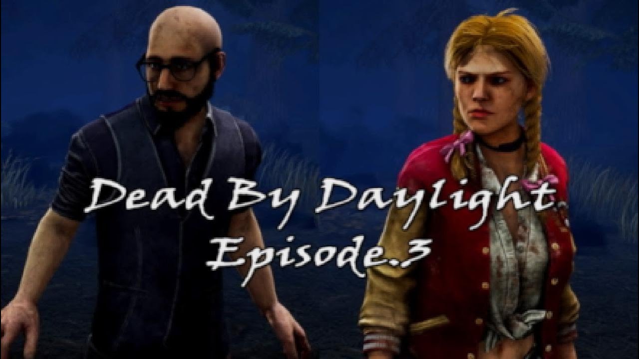 Dead By Daylight Episode.3 Dwight Fairfield - Meg Thomas - YouTube