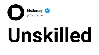 Unskilled Meaning In English