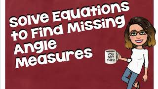 Solve Equations to Find Missing Angle Measures