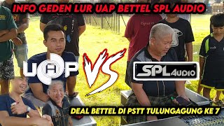 info bettel geden UAP X SPL AUDIO DI ACARA PSTT TULUNGAGUNG KE 7