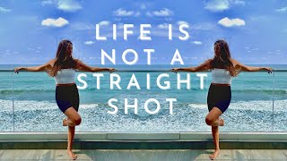 Life Is Not A Straight Shot