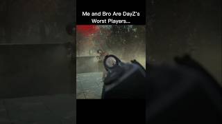 Me And Bro Are DayZ's Worst Players 😂