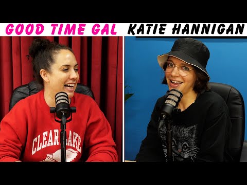 Ep 175 of Good Time Gal w/Katie Hannigan!