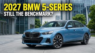2027 BMW 5-Series Review — No Big Changes, Still a Luxury Sedan Benchmark?
