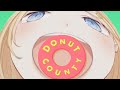 【 DONUT COUNTY】Donut is a Veggie