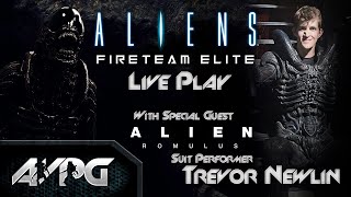 Live Play - Aliens: Fireteam Elite - With Special Guest Alien: Romulus Suit Performer Trevor Newlin