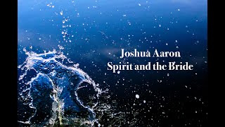 Joshua Aaron Spirit and the Bride with Lyrics