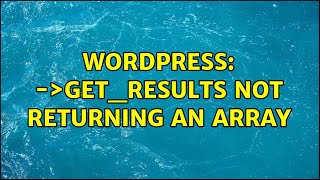 Wordpress: $wpdb-＞get_results not returning an array