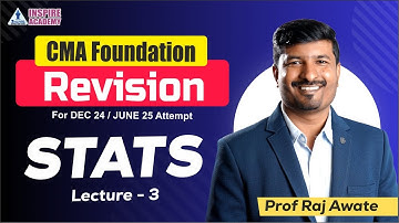 REVISION CMA FOUNDATION | STATS | LEC 3 | PROF RAJ AWATE | DEC 24