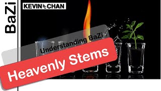 Understanding Bazi  Heavenly Stems  Kevin Chan