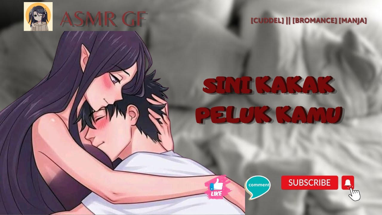 ASMR GF || Cuddle sama adik yang manja: Sini kakak peluk...