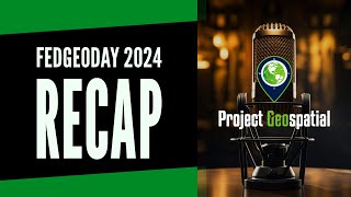 Decoding Geo: FedGeoDay 2024 Recap | Special Coverage