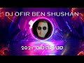 דיג&#39;יי אופיר בן שושן - סט להיטים 2021 || DJ Ofir Ben ShuSham - Set Hits 2021