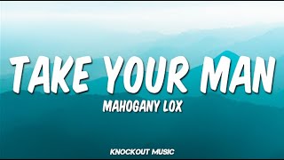 Download Lagu Mahogany LOX - Take Your Man (Lyrics) MP3