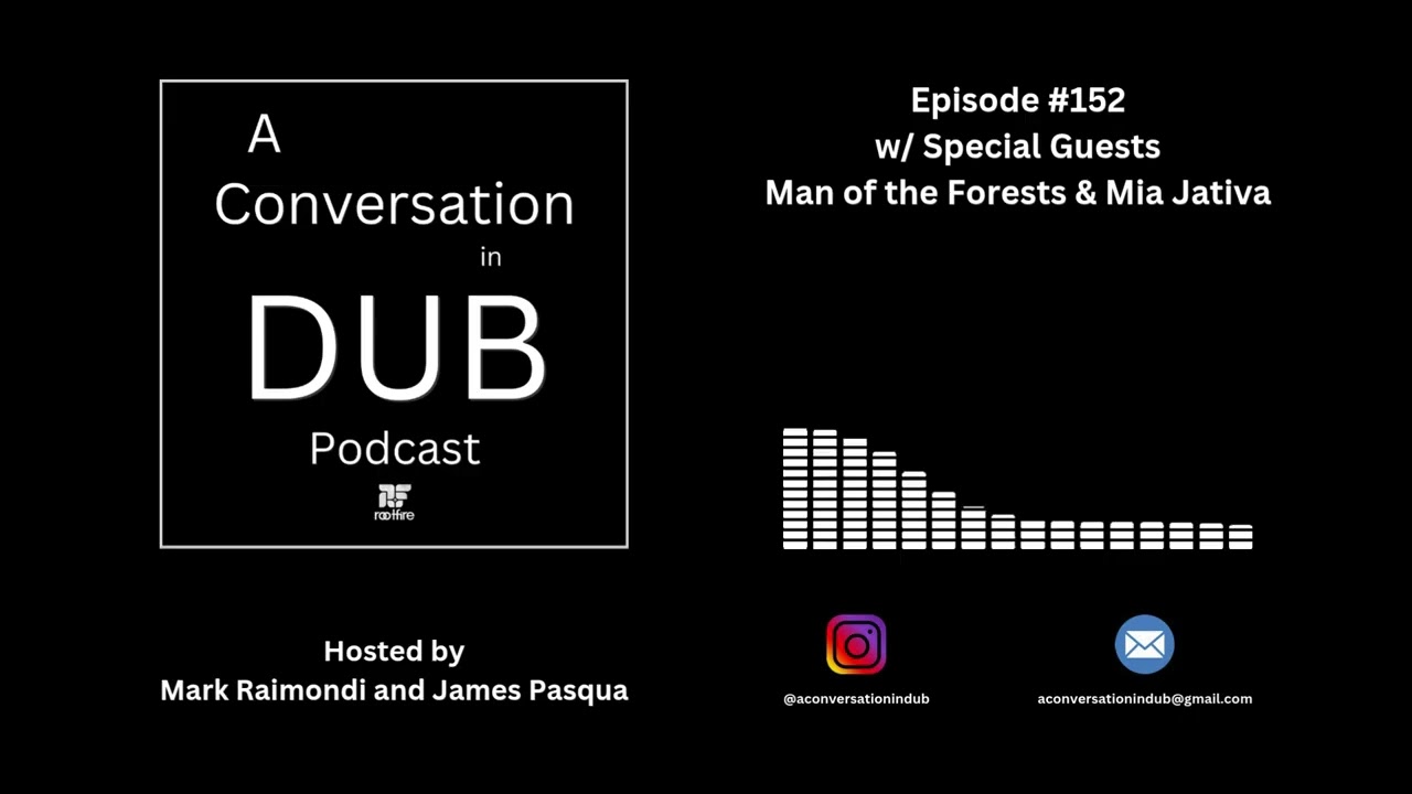 A Conversation in Dub - Episode 153: Man of the Forests & Mia Jativa