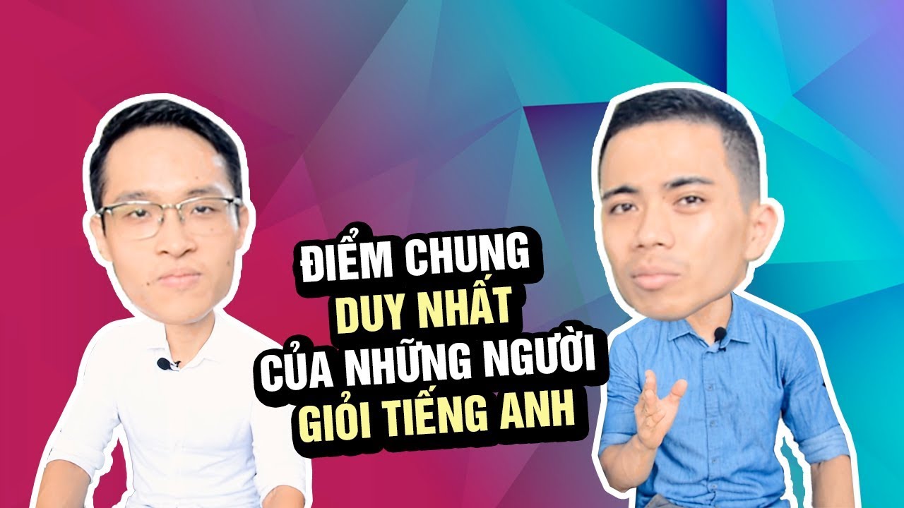 Điểm Chung Của Những Người Giỏi Tiếng Anh Là Gì? - youtube