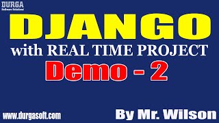 DJANGO tutorials || Demo - 2 || by Mr. Wilson On 02-12-2021 @6PM IST