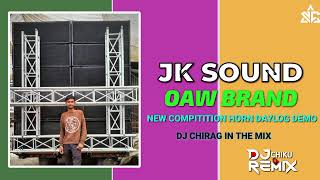 JK SOUND 💥OAW BRAND NEW COMPITITION HORN DAYLOG MIX DEMO (DJ CHIRAG IN THE MIX)#2025