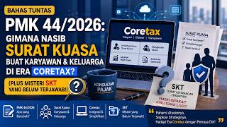 Bahas Tuntas PMK 44/2026: Gimana Nasib Surat Kuasa buat Karyawan & Keluarga di Era Coretax?