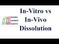 In Vitro vs In Vivo Dissolution
