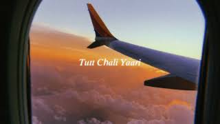 tutt chali yaari (slowed + reverb)