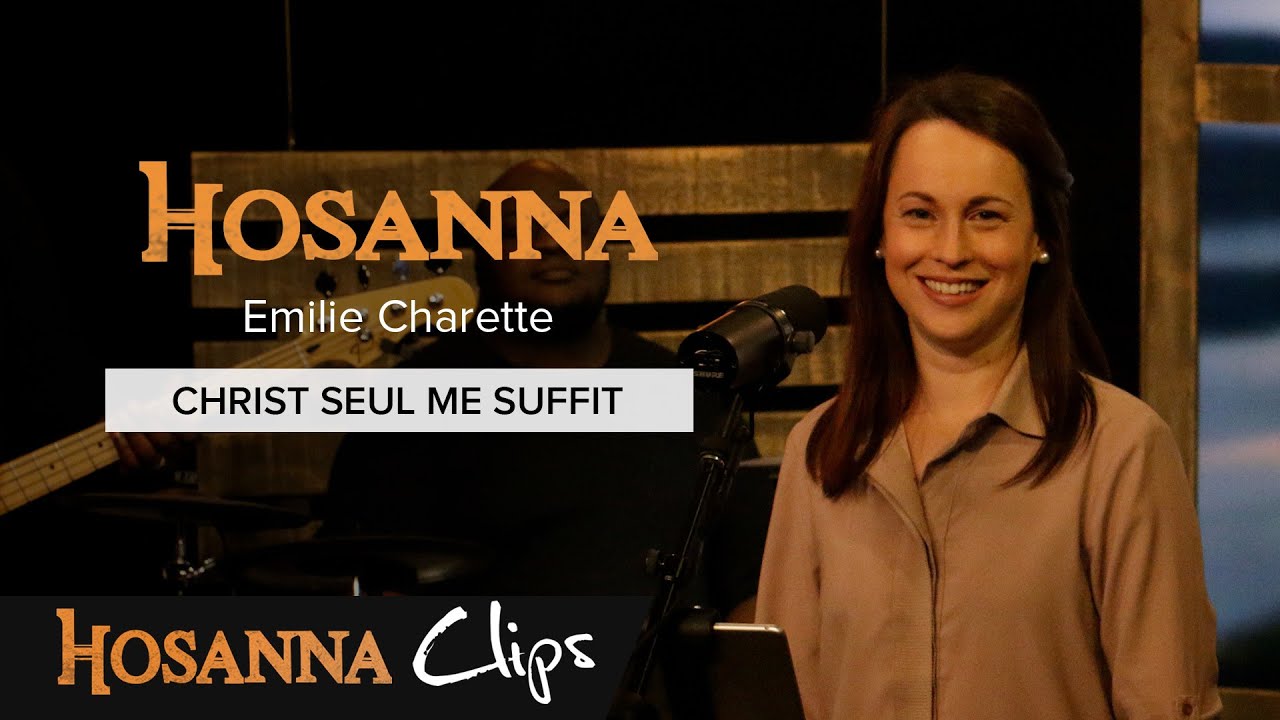 Christ seul me suffit - Hosanna clips - Emilie Charette