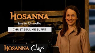 Video thumbnail of "Christ seul me suffit - Hosanna clips - Emilie Charette"