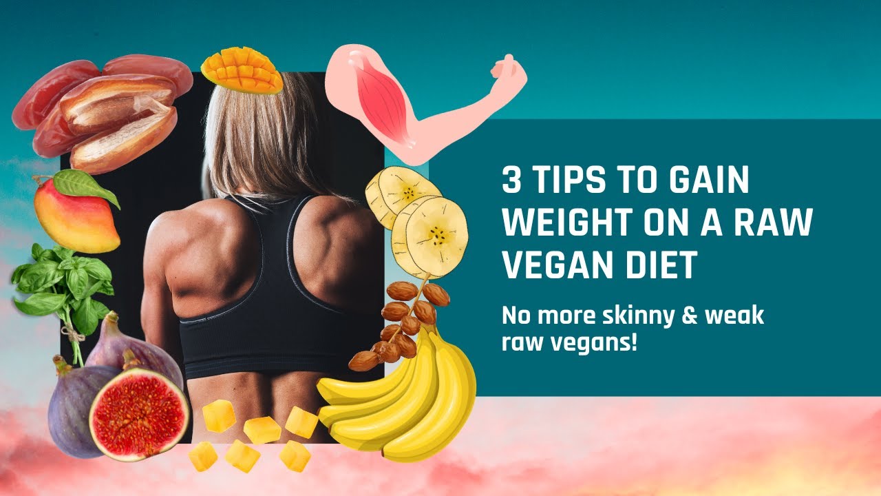 3-tips-to-gain-weight-on-a-raw-vegan-diet-no-more-skinny-raw-vegans