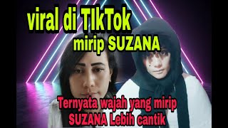 Viral Tiktok|| Ternyata wajah yang mirip suzana lebih cantik