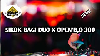 DJ SIKOK BAGI DUO X OPEN B'O300(Yalex_Rmx).