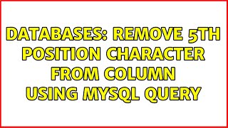 Databases: Remove 5th position character From column using MYSQL Query