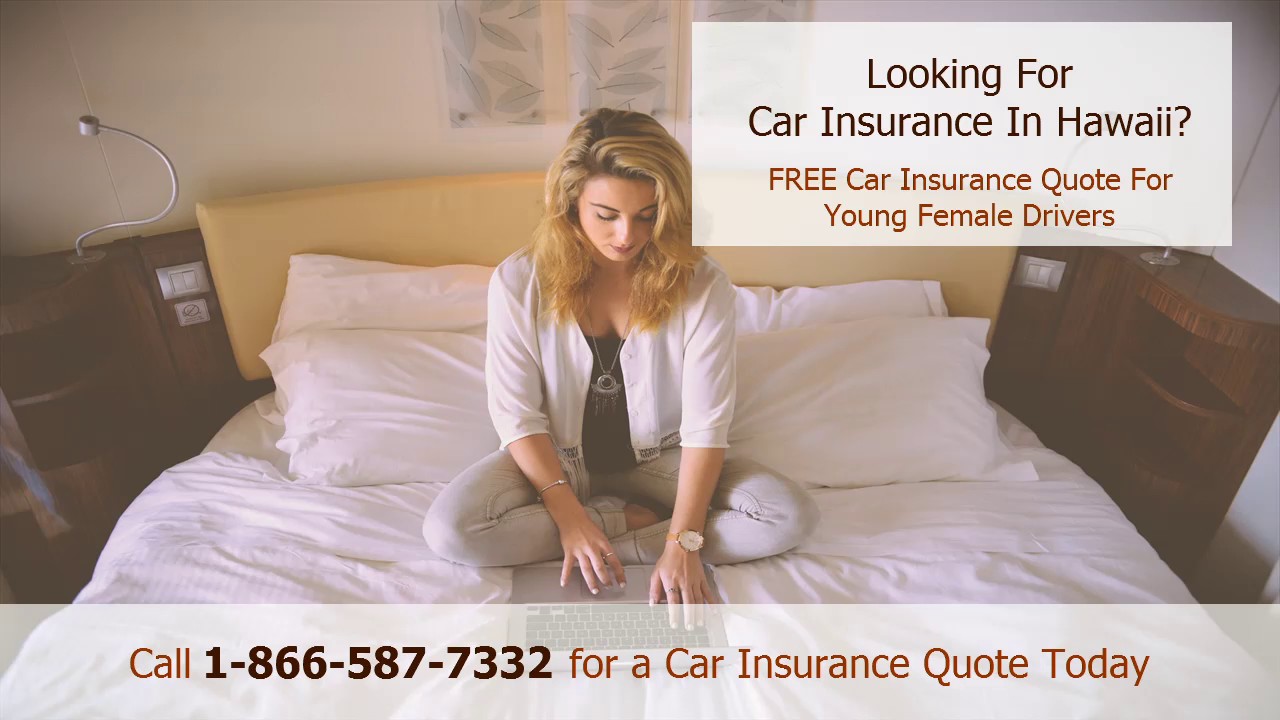 Free Car Insurance Quote For Young Female Drivers In Hawaii