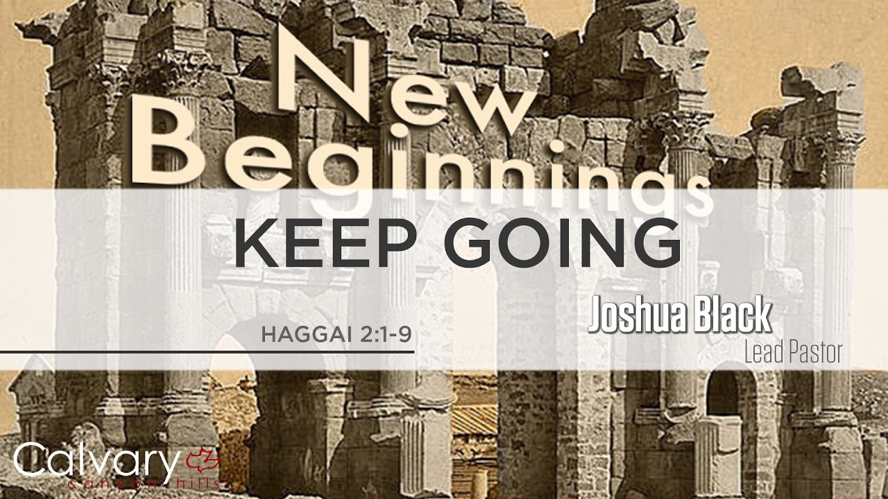 Keep Going - Haggai 2:1-9