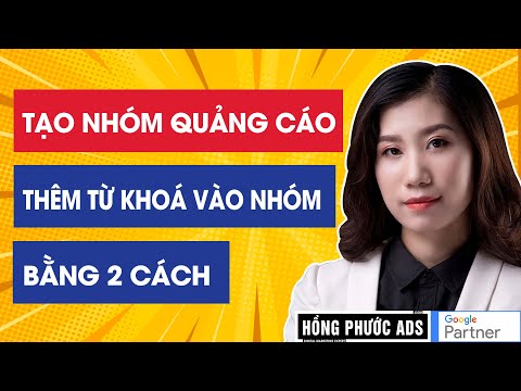Tạo nhóm quảng cáo thêm từ khoá vào nhóm bằng 2 cách