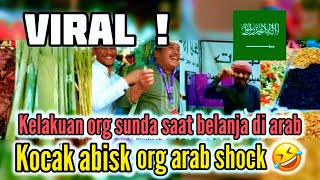 Viral ! KELAKUAN ORANG SUNDA DI ARAB BIKIN SHOCK PEDAGANG ARAB#ngakak #beranda 