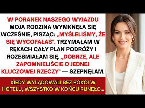 Rodzina napisała: „Myśleliśmy, że się wycofałaś." Zaśmiałam się: „Miłego lądowania bez hoteli"