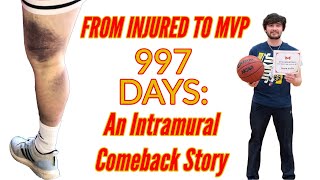 From Injured to MVP- 997 Days: An Intramural Comeback Story by Headband J 54 views 11 months ago 19 minutes