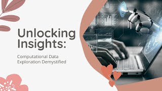 Unlocking Insights: Computational Data Exploration Demystified
